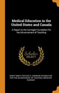 Cover image for Medical Education in the United States and Canada: A Report to the Carnegie Foundation for the Advancement of Teaching