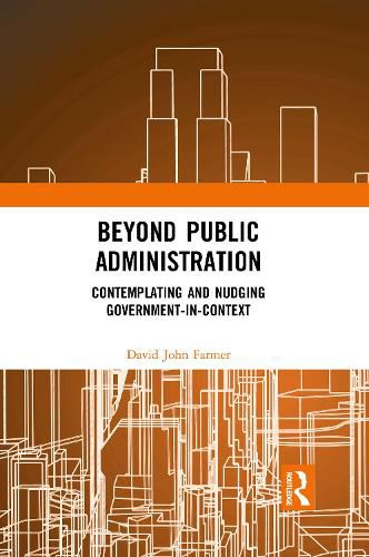 Cover image for Beyond Public Administration: Contemplating and Nudging Government-in-Context