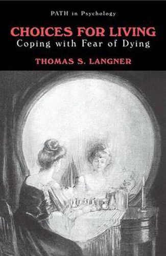 Cover image for Choices for Living: Coping with Fear of Dying