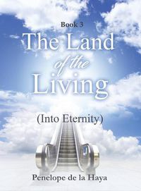 Cover image for The Land of the Living: Into Eternity Book 3