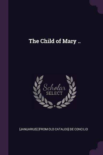 Cover image for The Child of Mary ..