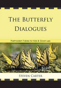 Cover image for The Butterfly Dialogues: Postmodern Fables for Kids and Grown-ups