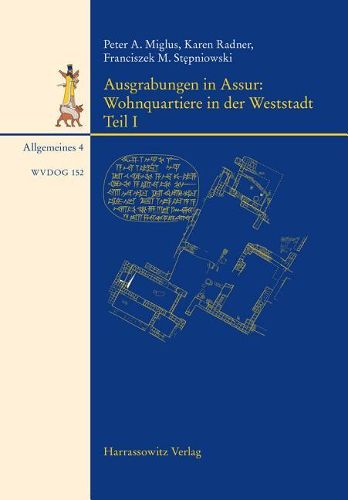 Cover image for Ausgrabungen in Assur. Wohnquartiere in Der Weststadt: Teil I