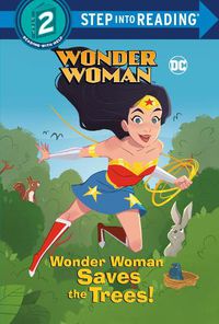 Cover image for Wonder Woman Saves the Trees! (DC Super Heroes: Wonder Woman)