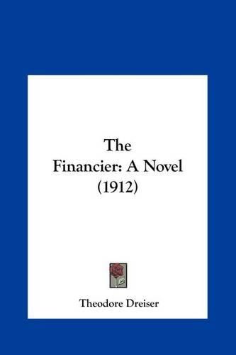 Cover image for The Financier: A Novel (1912)