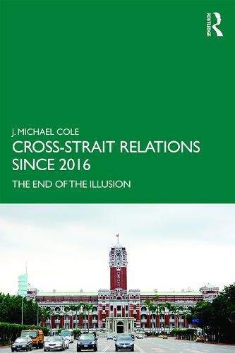 Cover image for Cross-Strait Relations Since 2016: The End of the Illusion