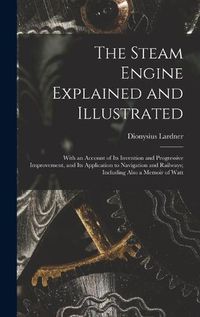 Cover image for The Steam Engine Explained and Illustrated