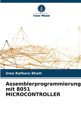 Assemblerprogrammierung mit 8051 MICROCONTROLLER, Uma Rathore Bhatt ...
