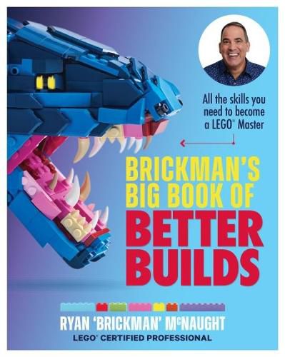 Cover image for Brickman's Big Book of Better Builds: All the skills you need to become a LEGO (R) Master