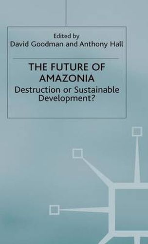 Cover image for The Future of Amazonia: Destruction or Sustainable Development?