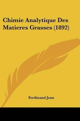 Cover image for Chimie Analytique Des Matieres Grasses (1892)