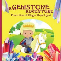 Cover image for A Gemstone Adventure: Prince Gem of Ology's Royal Quest