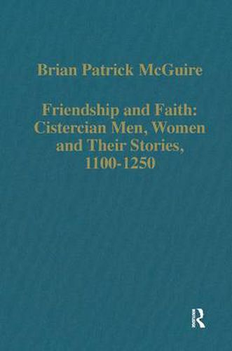 Cover image for Friendship and Faith: Cistercian Men, Women, and Their Stories, 1100-1250