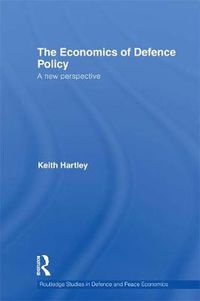 Cover image for The Economics of Defence Policy: A New Perspective