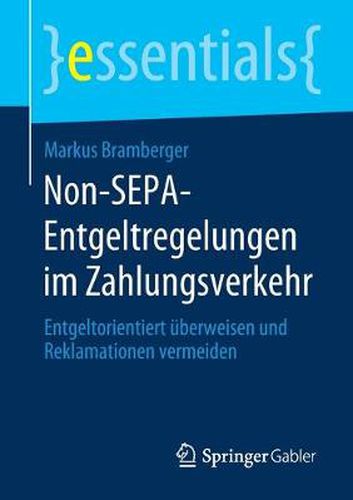 Cover image for Non-SEPA-Entgeltregelungen im Zahlungsverkehr: Entgeltorientiert uberweisen und Reklamationen vermeiden