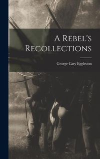 Cover image for A Rebel's Recollections