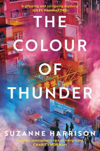 Cover image for The Colour of Thunder: Intertwining paths and a hunt for truth in Hong Kong