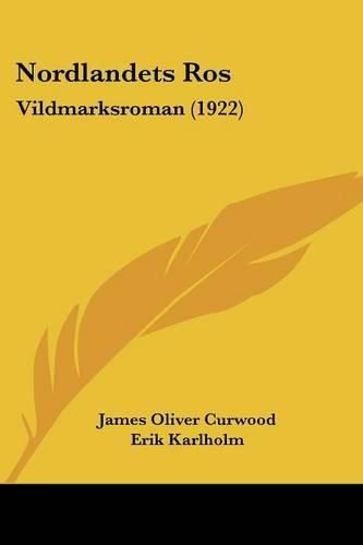 Cover image for Nordlandets Ros: Vildmarksroman (1922)