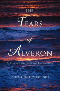 Cover image for The Tears of Alveron: A Journey Through the Imagination