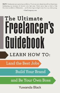 Cover image for The Ultimate Freelancer's Guidebook: Learn How to Land the Best Jobs, Build Your Brand, and Be Your Own Boss