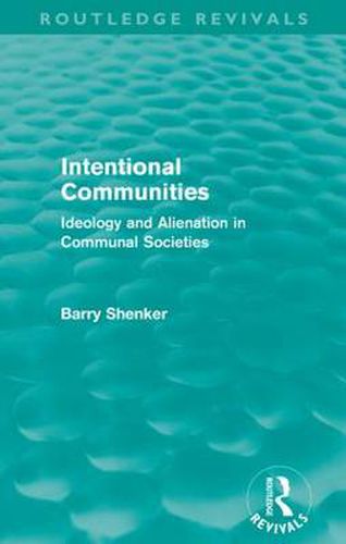 Cover image for Intentional Communities (Routledge Revivals): Ideology and Alienation in Communal Societies