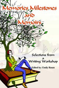 Cover image for Memories Milestones and Memoirs: Selections from a Writing Workshop