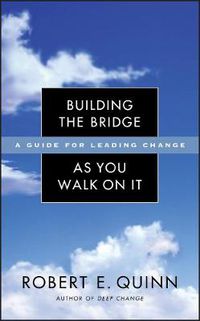 Cover image for Building the Bridge as You Walk on it: A Guide for Leading Change