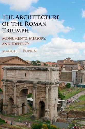 Cover image for The Architecture of the Roman Triumph: Monuments, Memory, and Identity