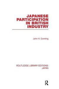 Cover image for Japanese Participation in British Industry