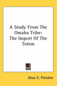 Cover image for A Study from the Omaha Tribe: The Import of the Totem