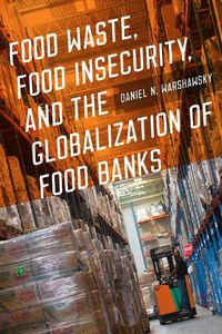 Cover image for Food Waste, Food Insecurity, and the Globalization of Food Banks