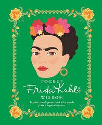 Cover image for Pocket Frida Kahlo Wisdom: Inspirational Quotes and Wise Words From a Legendary Icon