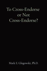 Cover image for To Cross-Endorse or Not Cross-Endorse?