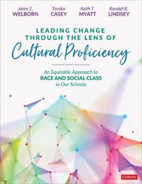 Cover image for Leading Change Through the Lens of Cultural Proficiency: An Equitable Approach to Race and Social Class in Our Schools