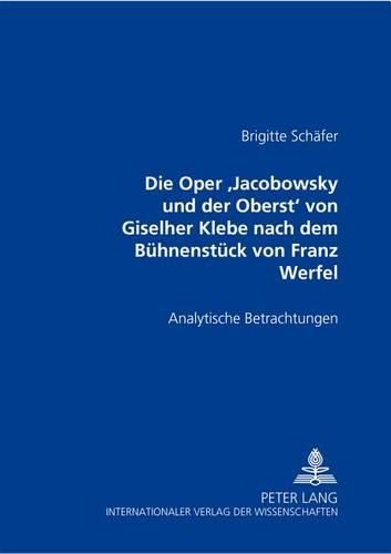 Cover image for Die Oper  Jacobowsky Und Der Oberst  Von Giselher Klebe Nach Dem Buehnenstueck Von Franz Werfel: Analytische Betrachtungen