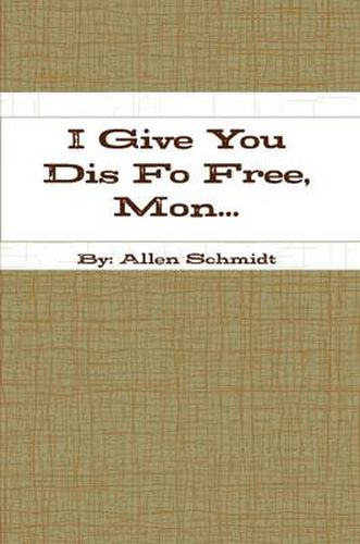 Cover image for I Give You Dis Fo Free, Mon...