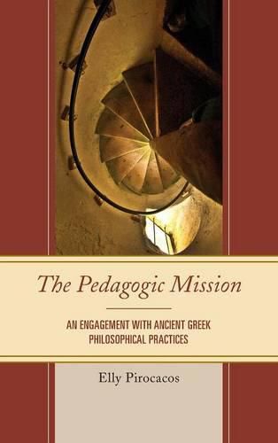 Cover image for The Pedagogic Mission: An Engagement with Ancient Greek Philosophical Practices