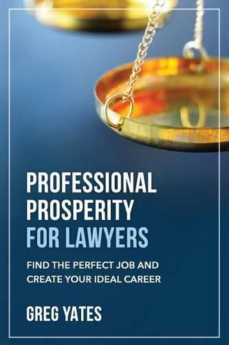 Cover image for Professional Prosperity for Lawyers: Find the Perfect Job and Create Your Ideal Career