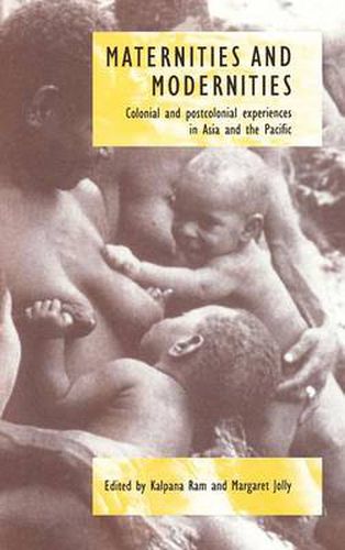 Maternities and Modernities: Colonial and Postcolonial Experiences in Asia and the Pacific