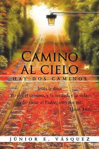 Cover image for Camino Al Cielo: Hay DOS Caminos