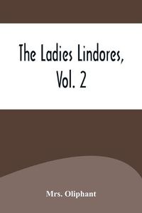 Cover image for The Ladies Lindores, Vol. 2