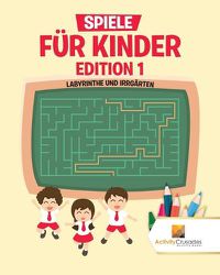 Cover image for Spiele Fur Kinder Edition 1: Labyrinthe Und Irrgarten