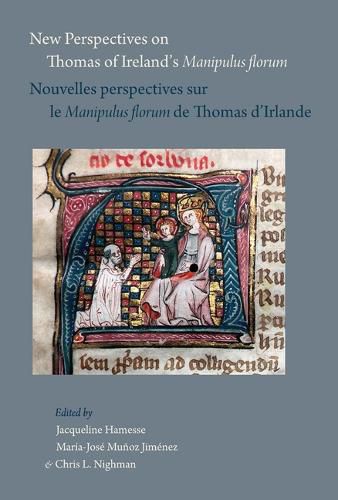 Cover image for New Perspectives on Thomas of Ireland's Manipulus Florum / Nouvelles Perspectives Sur Le Manipulus Florum de Thomas d'Irlande