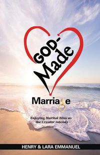 Cover image for God-Made Marriage: Enjoying Marital Bliss as the Creator Intends