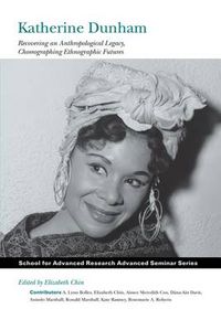 Cover image for Katherine Dunham: Recovering an Anthropological Legacy, Choreographing Ethnographic Futures