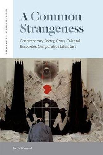 Cover image for A Common Strangeness: Contemporary Poetry, Cross-Cultural Encounter, Comparative Literature