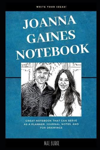 Joanna Gaines Notebook: Great Notebook for School or as a Diary, Lined With More than 100 Pages. Notebook that can serve as a Planner, Journal, Notes and for Drawings.