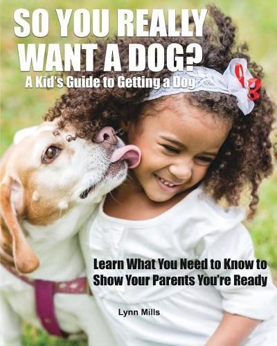 Cover image for So You Really Want a Dog?: A Kid's Guide to Getting a Dog