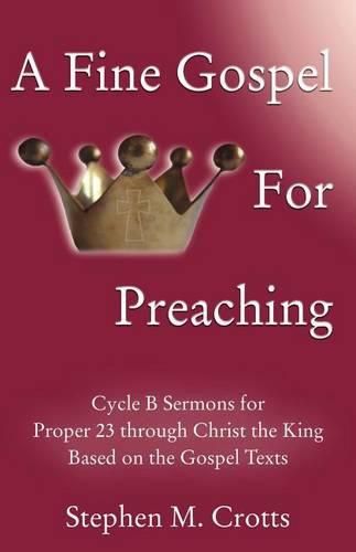 Cover image for A Fine Gospel for Preaching: Cycle B Sermons for Pentecost 3 Based on the Gospel Texts