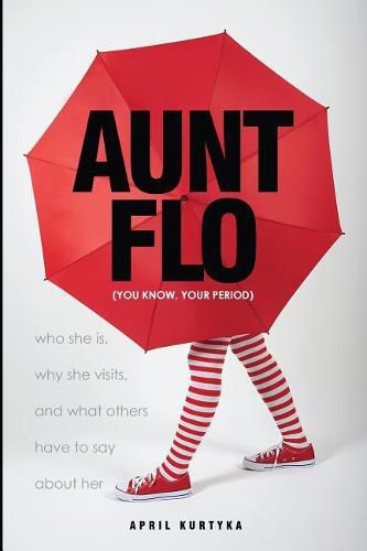 Cover image for Aunt Flo: who she is, why she visits, and what others have to say about her